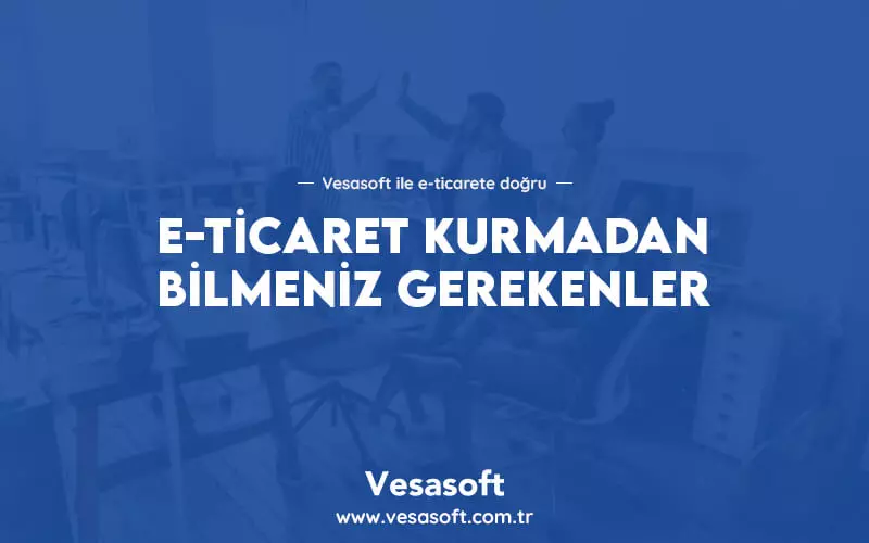 E-ticaret Kurmadan Bilmeniz Gerekenler