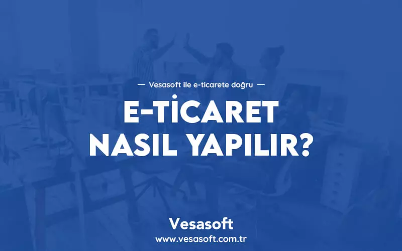 E-Ticaret Nasıl Yapılır?