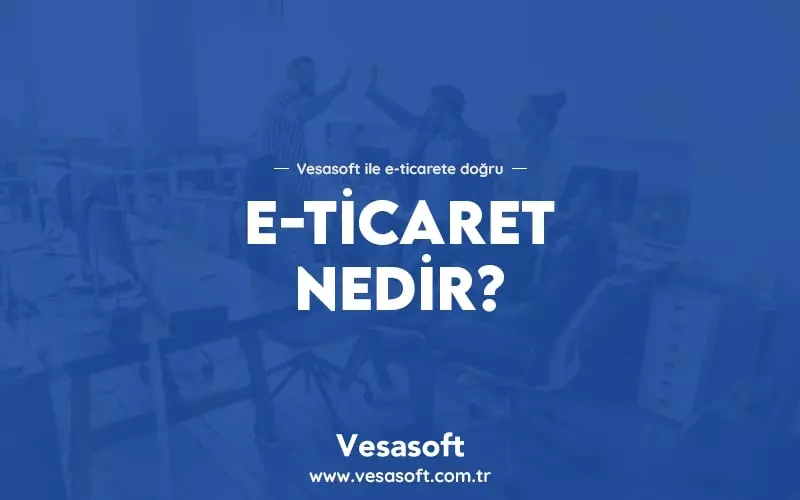 E-ticaret Nedir?