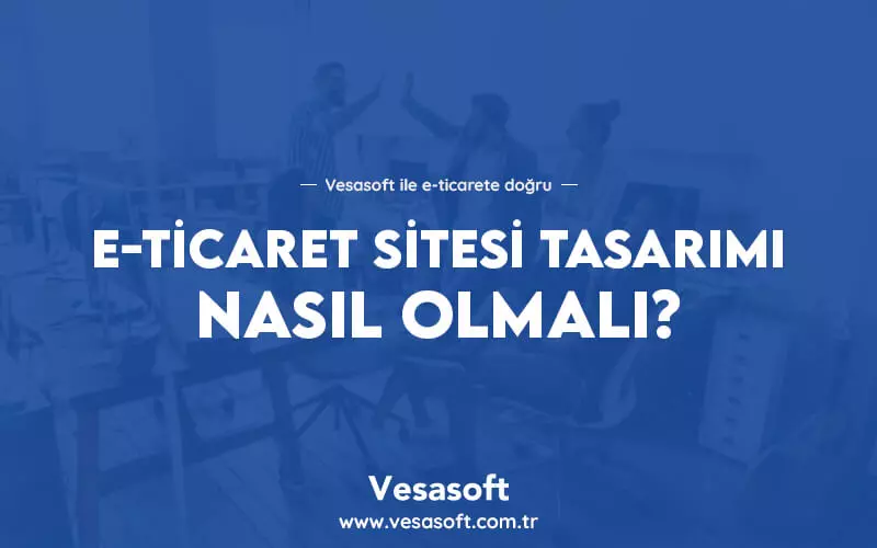 E-ticaret Sitesi Tasarımı Nasıl Olmalı?